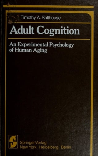 Adult Cognition: An Experimental Psychology of Human Aging (Springer Series in Cognitive Development)