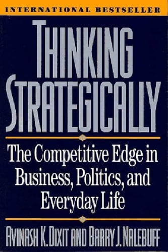 Thinking Strategically The Competitive Edge In Business Politics And Everyday Life