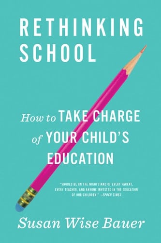 Rethinking School How to Take Charge of Your Child's Education