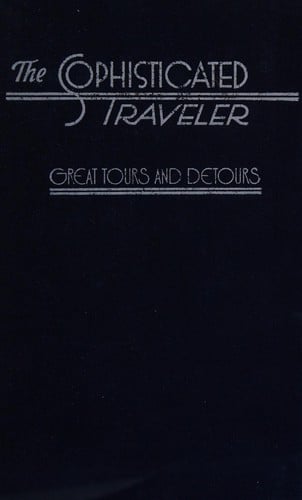 Great Tours and Detours: The Sophisticated Traveler Series