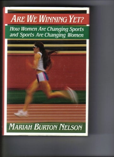 Are We Winning Yet? How Women are Changing Sports and Sports are Changing Women