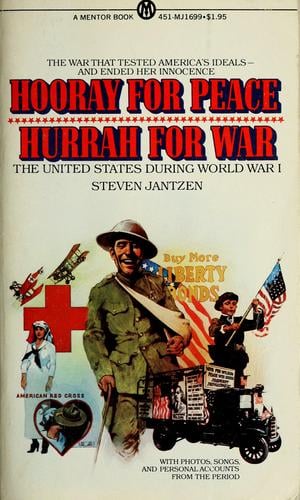 Hooray for Peace, Hurrah for War: The United States During World War I