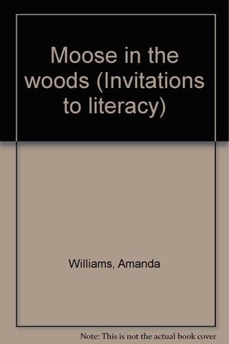 Moose in the woods (Invitations to literacy)