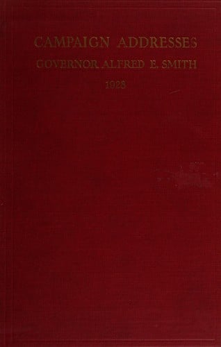Campaign Addresses of Gov. Alfred E. Smith, Democratic Candidate for President