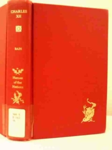 Charles XII and the Collapse of the Swedish Empire, 1682-1719