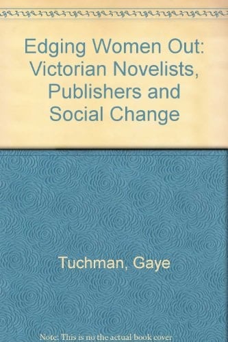 Edging Women Out Victorian Novelists, Publishers and Social Change
