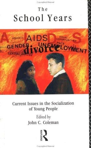 The School Years: Current Issues in the Socialization of Young People (Adolescence and Society)