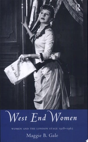 West End Women Women and the London Stage, 1918-1962