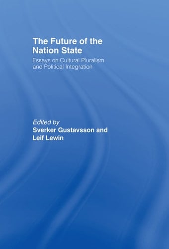 The Future of the Nation State Essays on Cultural Pluralism and Political Integration