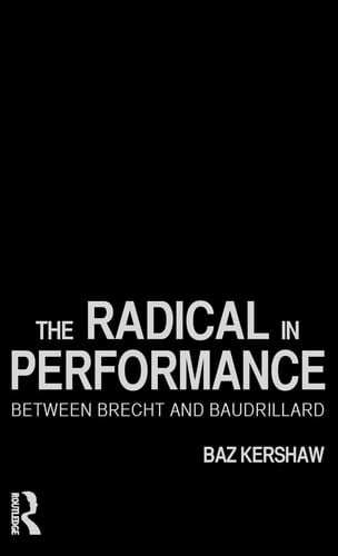 The Radical in Performance Between Brecht and Baudrillard