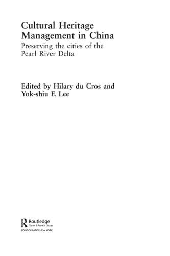 Cultural Heritage Management in China Preserving the Cities of the Pearl River Delta