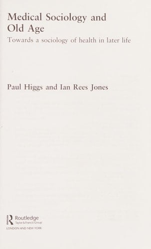 Medical Sociology and Old Age Towards a Sociology of Health in Later Life