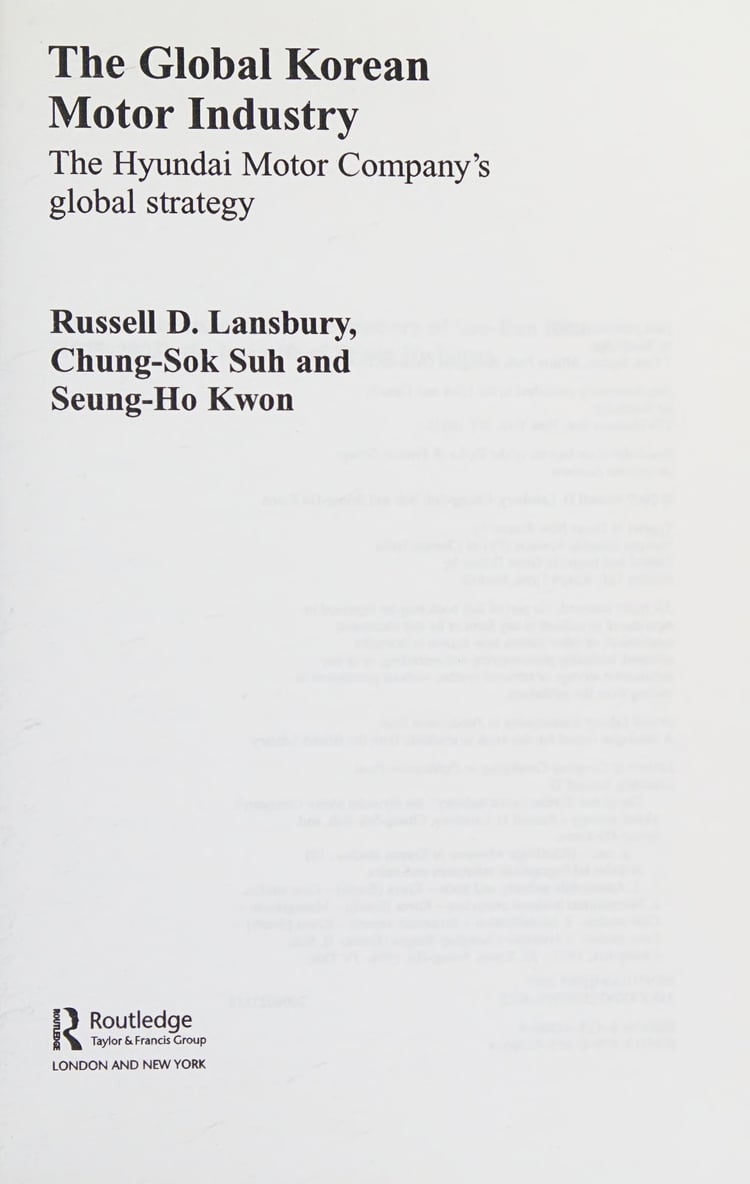 The Global Korean Motor Industry: The Hyundai Motor Company's Global Strategy (Routledge Advances in Korean Studies)
