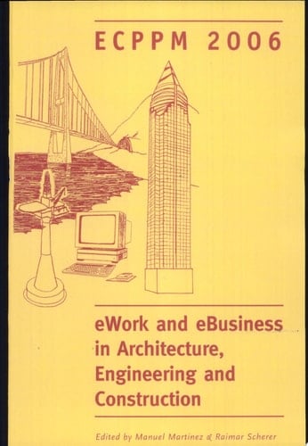 eWork and eBusiness in Architecture, Engineering and Construction. ECPPM 2006 European Conference on Product and Process Modelling 2006 (ECPPM 2006), Valencia, Spain, 13-15 September 2006