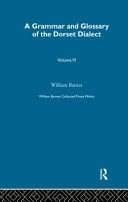 Collected Prose Works of William Barnes Grammar and Glossary Vol6