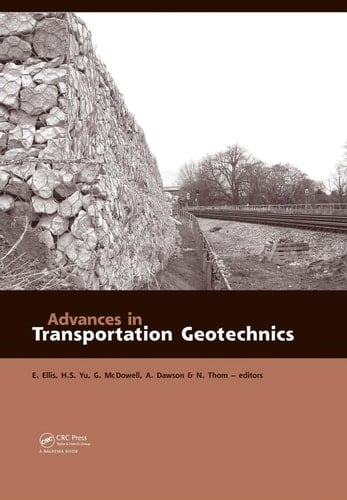 Advances in Transportation Geotechnics Proceedings of the International Conference held in Nottingham, UK, 25-27 August 2008