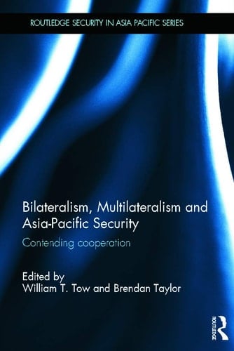 Bilateralism, Multilateralism and Asia-Pacific Security Contending Cooperation