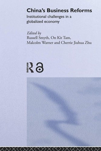China's Business Reforms Institutional Challenges in a Globalised Economy