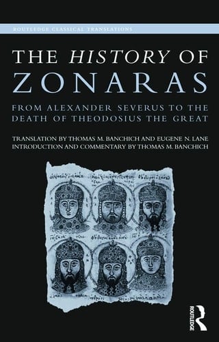 The History of Zonaras From Alexander Severus to the Death of Theodosius the Great