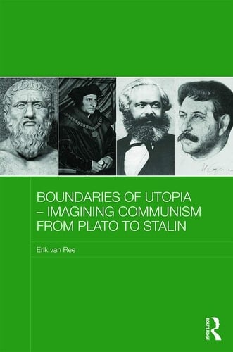 Boundaries of Utopia Imagining Communism from Plato to Stalin