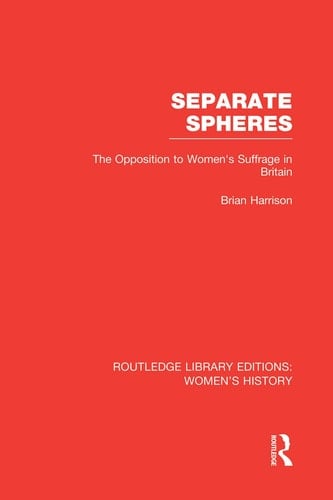 Separate Spheres The Opposition to Women's Suffrage in Britain