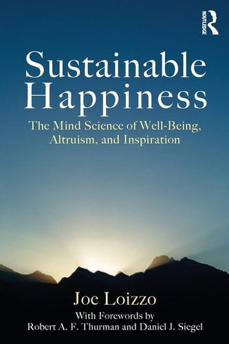 Sustainable Happiness The Mind Science of Well-being, Altruism, and Inspiration