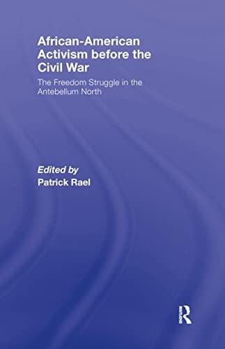 African-American activism before the Civil War: the freedom struggle in the antebellum north