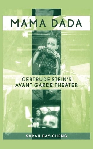 Mama Dada Gertrude Stein's Avant-garde Theater