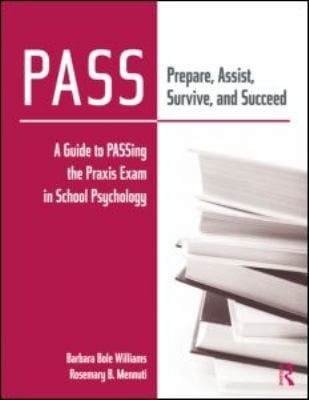 Pass Prepare Assist Survive And Succeed A Guide To Passing The Praxis Exam In School Psychology