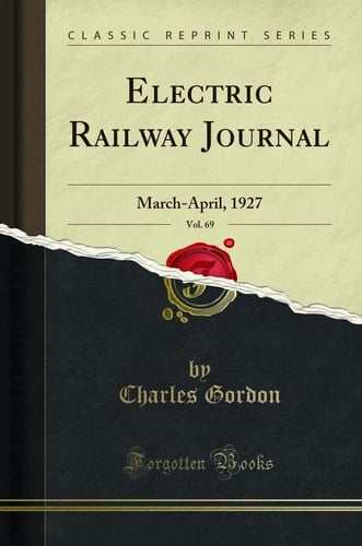 Electric Railway Journal, Vol. 69 March-April, 1927 (Classic Reprint)