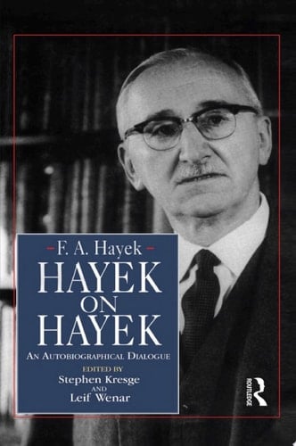 Hayek on Hayek An Autobiographical Dialogue