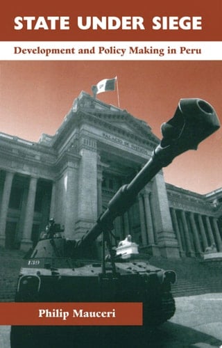 State Under Siege Development And Policy Making In Peru