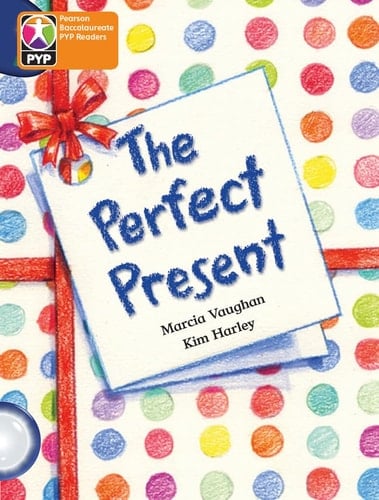 PYP L6 Perfect Present (Pearson Baccalaureate Primary Years Programme)