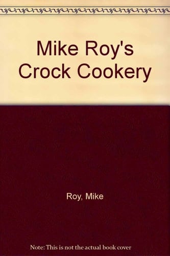 Mike Roy's Crock Cookery