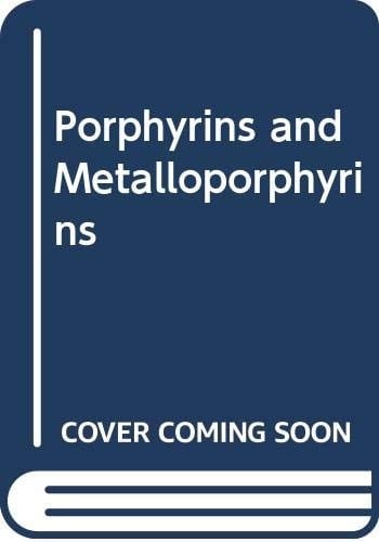 Porphyrins and Metalloporphyrins A New Edition Based on the Original Volume by J.E. Falk
