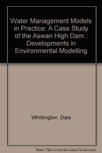 Water Management Models in Practice: A Case Study of the Aswan High Dam : Developments in Environmental Modelling