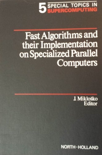 Fast Alogrithms and Their Implementation on Specialized Parallel Computers ; Jozef Mikloško, Reinhard Klette, Marián Vajteršic, Imrich Vrťo, Jana Hajnovičová