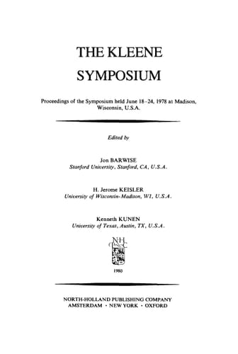 The Kleene Symposium: Proceedings of the Symposium Held June 18-24, 1978 at Madison, Wisconsin, U.S.A. (Studies in Logic and the Foundations of Mathematics, V. 101)