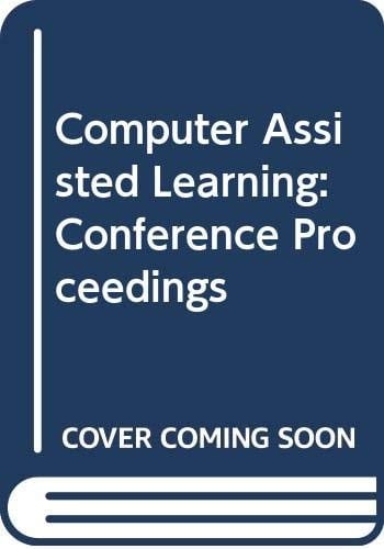 Computer assisted learning: Scope, progress, and limits : proceedings of the IFIP TC 3 Working Conference on Computer Assisted Learning - Scope, ... Roehampton, England, 3-7 September 1979