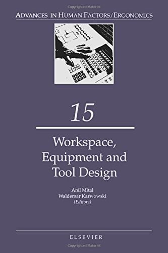 Work Space, Equipment and Tool Design (Volume 15) (Advances in Human Factors/Ergonomics, Volume 15)