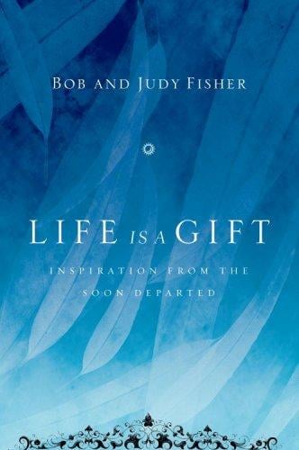 Life is a gift: inspiration from the soon departed