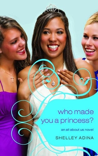 All About Us #4: Who Made You a Princess? An All About Us Novel