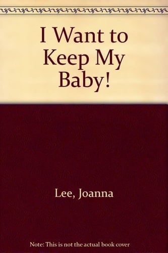 I Want to Keep My Baby!