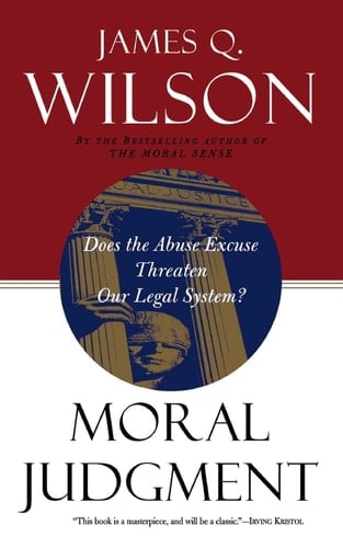 Moral Judgment Does The Abuse Excuse Threaten Our Legal System?