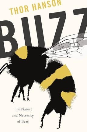 Buzz The Nature and Necessity of Bees