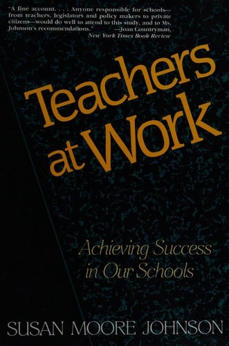Teachers at Work: Achieving Success in Our Schools