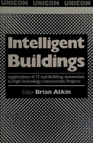 Intelligent Buildings: Applications of It and Building Automation to High Technology Construction Projects