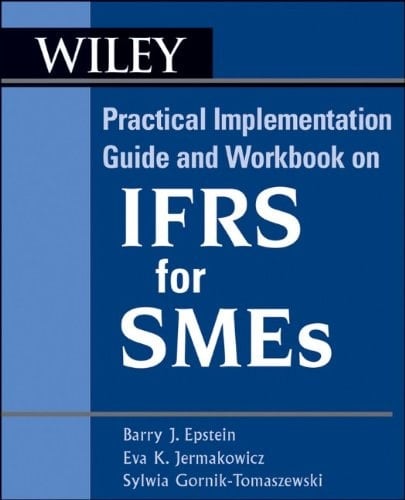 Wiley IFRS for SMEs: Practical Implementation Guide and Workbook (Wiley Regulatory Reporting)