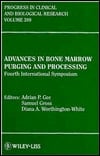 Advances in Bone Marrow Purging and Processing Fourth International Symposium