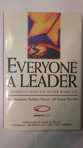 Everyone a Leader A Grassroots Model for the New Workplace